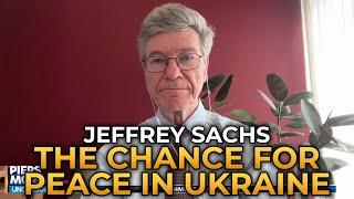 Jeffrey Sachs - The Chance for Peace in Ukraine