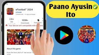 Ayusin ang efootball 2024 na Hindi Compatible sa Iyong Device |  Hindi tugma ang iyong device sa ber