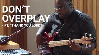 Don't Overplay (ft. Thank You Lord) | Worship Band Workshop