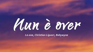 Le-one, Christian Liguori, Babywyne - NUN È OVER (Testo/Lyrics)