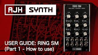 Ring SM User Guide - The AJH Synth Audio/CV Mixer, Ring Modulator, Sub Bass Generator