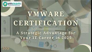  Why VMware Certification Is a Must-Have in 2025: Future-Proof Your IT Career!