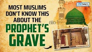 Most Muslims Don’t Know This About Prophet's (ﷺ) Grave