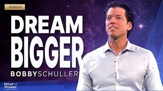 INSIST on BIG Dreams with Bobby Schuller's Life Changing Sermon