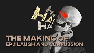 EP.1 The Making Of : Laugh and Confusion.