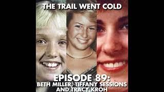 The Trail Went Cold - Episode 89 - Beth Miller, Tiffany Sessions, and Tracy Kroh