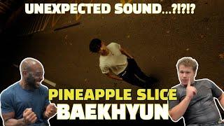 Basic Bros REACT | BAEKHYUN 'PINEAPPLE SLICE'