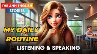 Học Tiếng Anh Qua Câu Chuyện | My Daily Routine | The Anh English Stories