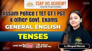 TENSES | GENERAL ENGLISH | ASSAM POLICE | TET GT | PGT & OTHER GOVT EXAM | CSAP IAS ACADEMY