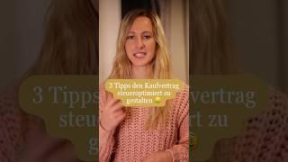 3 Tipps den Kaufvertrag steueroptimiert zu gestalten #steuernsparen