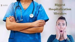 Biggest Mistakes When Facing Hospitalization Entry and Release with Dr. Monique Nugent