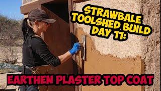 Strawbale Toolshed Build Day 11: Earthen Plaster Top Coat