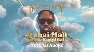 Dopebwoy - Dubai Mall (Prod. Roselilah) [Official Audio]