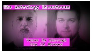 The Astrology Livestream: Venus Retrograde Through the 12 Houses