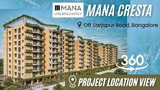 Mana Cresta Off Sarjapura Road | 2.5 & 3 BHK Flats | Project Location 360 View Degree +91 8548052222