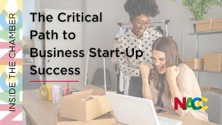 Inside the Chamber:  The Critical Path to Business Start up Success