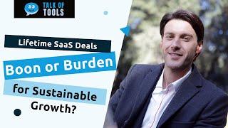 Lifetime Deals in SaaS - Boon or Burden for Sustainable Growth