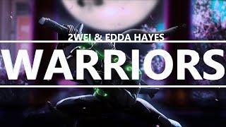 2WEI & Edda Hayes - Warriors [Lyrics]