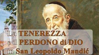 La tenerezza e il perdono di Dio in San Leopoldo Mandic