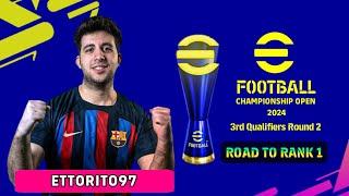 ETTORITO97 - ROAD TO RANK 1 EFOOTBALL CHAMPIONSHIP OPEN 2024 | 3RD QUALIFIERS ROUND 2