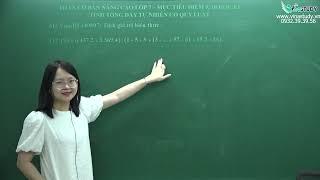 Toán lớp 7  - Tính tổng dãy tự nhiên có quy luật -  Cô Trần Thu Trang