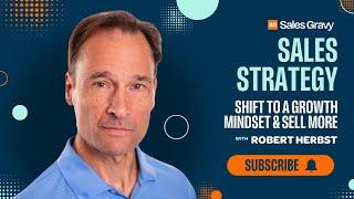 Sales Strategy: Shift to a Growth Mindset feat. Robert Herbst