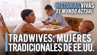 #Tradwives: El lado oscuro de las esposas tradicionales de EE. UU. | Historias Vivas | Documental HD