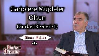 Gariplere Müjdeler Olsun...  l Altıncı Mektup - 1 l Abdullah Aymaz