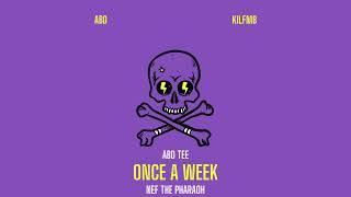 Abd Tee Ft. Nef The Pharaoh - Once A Week (Official Audio)