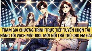 |FULL| THAM GIA CHƯƠNG TRÌNH TRỰC TIẾP TUYỂN CHỌN TÀI NĂNG TÔI VẠCH MẶT IDOL MỚI NỔI TRẢ THÙ CHO EM