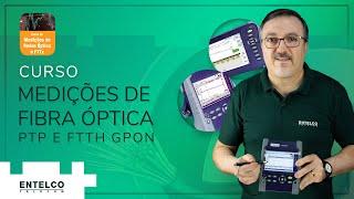 Curso Medições de Fibra Óptica PTP e FTTH GPON