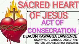 CONSECRATION TO THE SACRED HEART OF JESUS. DEACON KAWAGGA LAWRENCE@maryvictocatholiccollectio6404