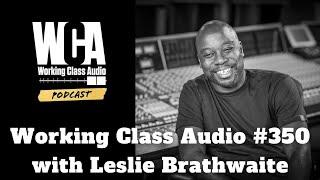 WCA #350 with Leslie Brathwaite (Pharrell Williams, Outkast, Björk, TLC, Jay Z, Madonna, Ludacris)