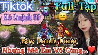 Tik Tok Free Fire | Phim ngắn: ''Boy Lạnh Lùng nhưng mê em vô cùng ”FULL Tập | Bé Quỳnh FF