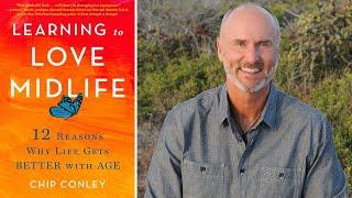 Learning to Love Midlife By Chip Conley