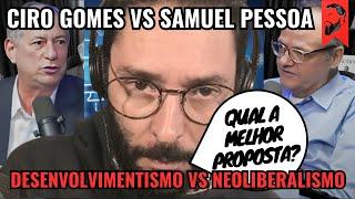 CIRO GOMES VS SAMUEL PESSOA: DEBATE - NEOLIBERALISMO VS DESENVOLVIMENTISMO