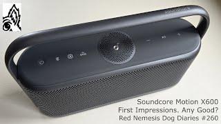 Soundcore Motion X600 Speaker. First Impressions. Any Good?  Red Nemesis Dog Diaries #260