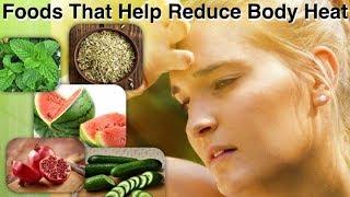 Foods that help reduce body heat