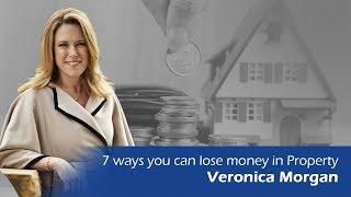 WATCH LIVE – 7 ways to lose money in Property – Veronica Morgan