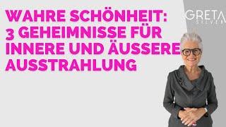 Wahre Schönheit: 3 Geheimnisse für innere und äußere Ausstrahlung - Greta-Silver.de