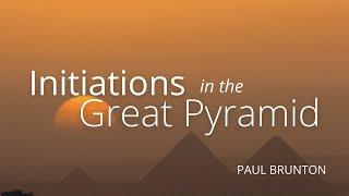 A NIGHT INSIDE THE GREAT PYRAMID: Initiatory Experiences inside the King's Chamber---Paul Brunton