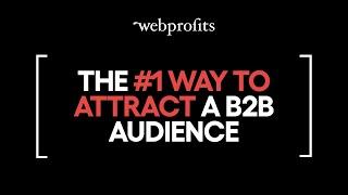 The #1 way to attract a B2B audience