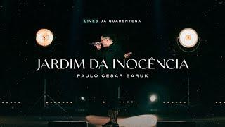 Paulo Cesar Baruk - Jardim da Inocência (Live)