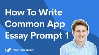 How to Write Common App Essay Prompt 1