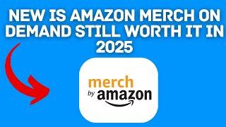 New! Is Amazon Merch On Demand Still Worth It In 2025?