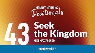 Seek the Kingdom – Mike Mazzalongo | BibleTalk.tv