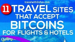 11 Travel Sites That Accept Bitcoin For Flights And Hotel Bookings