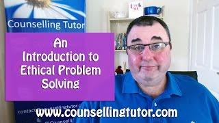 An introduction to ethical problem solving in counselling - Tim Bond