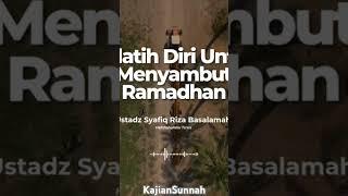 Melatih diri untuk menyambut bulan Ramadhan#ustadzsyafiqrizabasalamah#kajiansunnah#kajiansalaf