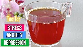 Herbal Tea for STRESS ANXIETY & DEPRESSION | Reduces Stress